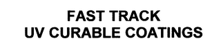 FAST TRACK UV CURABLE COATINGS