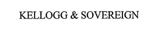 KELLOGG & SOVEREIGN