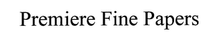 PREMIERE FINE PAPERS