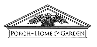 PORCH HOME & GARDEN