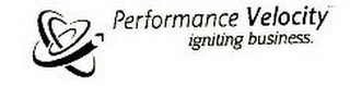 PERFORMANCE VELOCITY IGNITING BUSINESS.