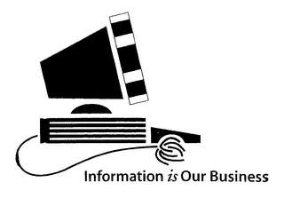 INFORMATION IS OUR BUSINESS