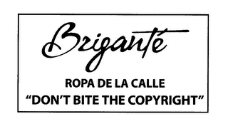 BRIGANTE' ROPA DE LA CALLE "DON'T BITE THE COPYRIGHT"