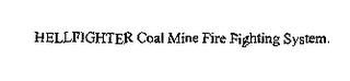 HELLFIGHTER COAL MINE FIRE FIGHTING SYSTEM