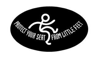 PROTECT YOUR SEAT FROM LITTLE FEET