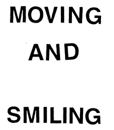 MOVING AND SMILING