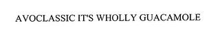 AVOCLASSIC IT'S WHOLLY GUACAMOLE