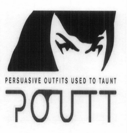 POUTT PERSUASIVE OUTFITS USED TO TAUNT