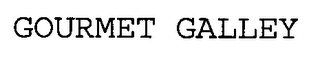 GOURMET GALLEY