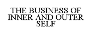 THE BUSINESS OF INNER AND OUTER SELF