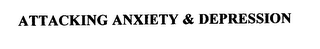 ATTACKING ANXIETY & DEPRESSION