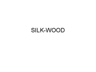 SILK-WOOD