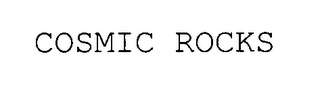 COSMIC ROCKS