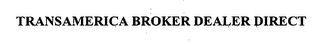 TRANSAMERICA BROKER DEALER DIRECT