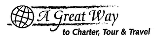 A GREAT WAY TO CHARTER, TOUR & TRAVEL