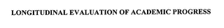 LONGITUDINAL EVALUATION OF ACADEMIC PROGRESS