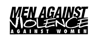 MEN AGAINST VIOLENCE AGAINST WOMEN