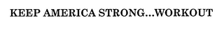 KEEP AMERICA STRONG...WORKOUT