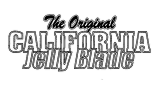 THE ORIGINAL CALIFORNIA JELLY BLADE