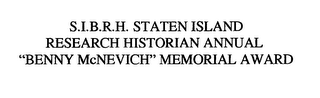 S.I.B.R.H. STATEN ISLAND RESEARCH HISTORIAN ANNUAL "BENNY MCNEVICH" MEMORIAL AWARD