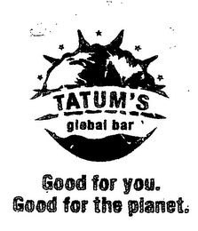TATUM'S GLOBAL BAR GOOD FOR YOU.  GOOD FOR THE PLANET