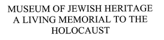 MUSEUM OF JEWISH HERITAGE A LIVING MEMORIAL TO THE HOLOCAUST