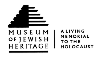MUSEUM OF JEWISH HERITAGE A LIVING MEMORIAL TO THE HOLOCAUST
