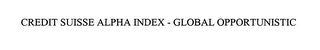 CREDIT SUISSE ALPHA INDEX - GLOBAL OPPORTUNISTIC