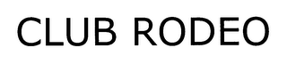 CLUB RODEO