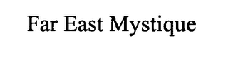 FAR EAST MYSTIQUE