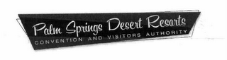 PALM SPRINGS DESERT RESORTS CONVENTION AND VISITORS AUTHORITY