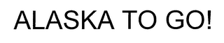 ALASKA TO GO!