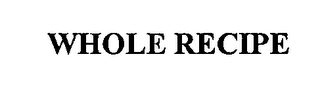 WHOLE RECIPE