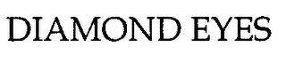 DIAMOND EYES