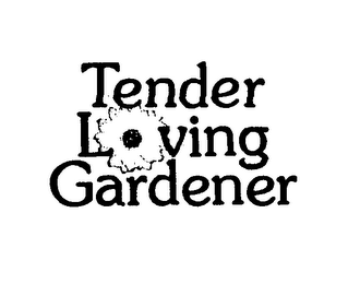 TENDER LOVING GARDENER