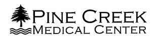 PINE CREEK MEDICAL CENTER