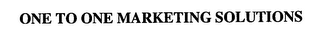 ONE TO ONE MARKETING SOLUTIONS