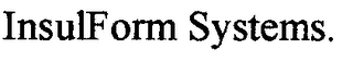 INSULFORM SYSTEMS.