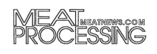 MEAT PROCESSING MEATNEWS.COM