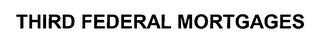 THIRD FEDERAL MORTGAGES