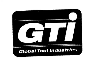 GTI GLOBAL TOOL INDUSTRIES