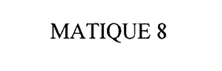 MATIQUE 8