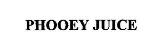 PHOOEY JUICE