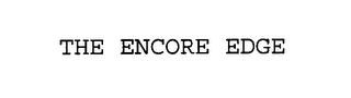 THE ENCORE EDGE