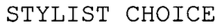 STYLIST CHOICE