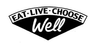 EAT LIVE CHOOSE WELL