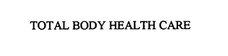 TOTAL BODY HEALTH CARE