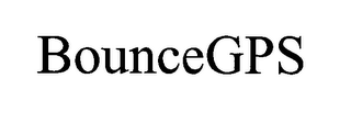 BOUNCEGPS