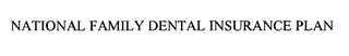 NATIONAL FAMILY DENTAL INSURANCE PLAN