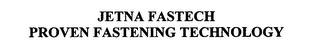 JETNA FASTECH PROVEN FASTENING TECHNOLOGY